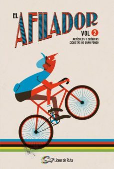 el afilador (vol. 2): articulos y cronicas ciclistas de gran fond o-9788494565182