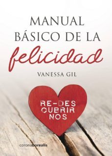 manual basico de la felicidad: redescubrirnos-vanessa gil-9788494606182