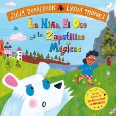 la niña, el oso y las zapatillas magicas-julia donaldson-9788494617782