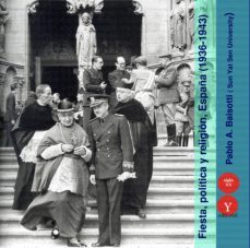 fiesta, politica y religion. españa (1936-1943 (ebook)-pablo alberto baisotti-9788494642982