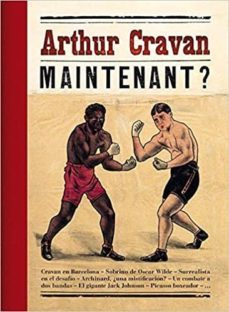 arthur cravan: maintenant? (ed. bilingue español - frances)-9788494645082