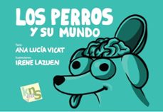 los perros y su mundo-ana lucia vicat-9788494661082