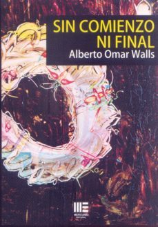 sin comienzo ni final-a. alberto omar walls-9788494701382