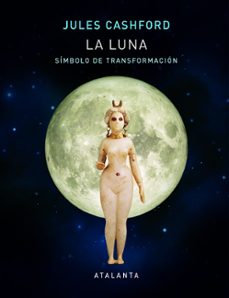 la luna: simbolo de transformacion-jules cashford-9788494729782