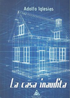 la casa inaudita-adolfo iglesias-9788494905582