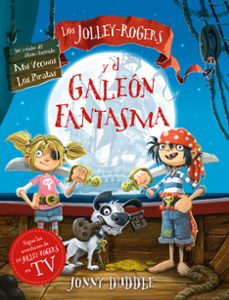 los jolley-rogers y el galeón fantasma (3ª ed.)-jonny duddle-9788494976582