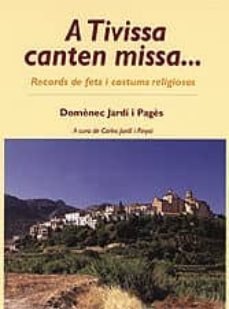 a tivissa conten missa: records de fets i costums religiosos-domenec jardi-9788495684882