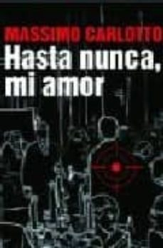 hasta nunca, mi amor-massimo carlotto-9788496580282