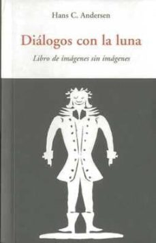 dialogos con la luna: libro de imagenes sin imagenes-hans christian andersen-9788497166782