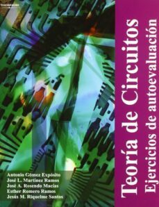 teoria de circuitos: ejercicios de autoevaluacion-antonio gomez exposito-9788497324182