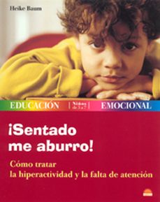 ¡sentado me aburro!: como tratar la hiperactividad y la falta de atencion-heike baum-9788497541282