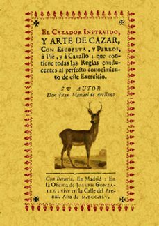 el cazador instruido, y arte de cazar, con escopeta, y perros, a cavallo (facsimil)-juan manuel de arellano-9788497615082