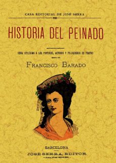 historia del peinado (ed. facsimil)-francisco barado-9788497616782