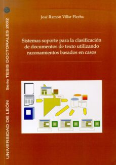 sistemas soporte para la clasificacion de documentos de texto uti lizando razonamietnos basados en casos-jose ramon villar flecha-9788497731782