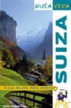 suiza: viaja mejor, paga menos (guia viva)-9788497764582