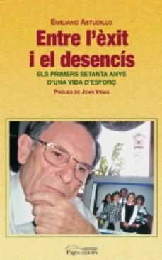 entre l exit i el desencis: els primers setanta anys d una vida d  esforç-emiliano astudillo-9788497793582