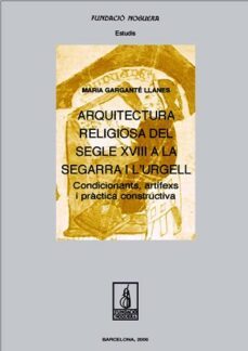 arquitectura religiosa del segle xviii (segarra i l urgell)-maria gargante-9788497794282