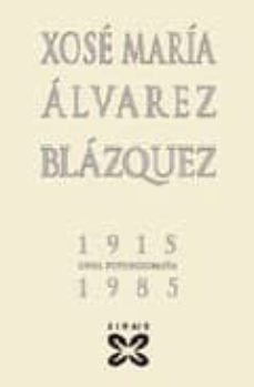 xose maria alvarez blazquez 1915-1985  unha fotobiografia-9788497827782