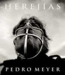 herejias, pedro meyer-pedro meyer-9788497855082