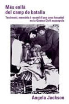 mes enlla del camp de batalla: testimoni, memoria i record d una cova hospital-9788497910682