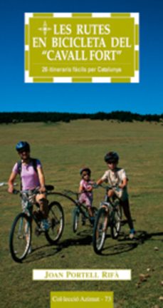 les rutes en bicicleta del cavall fort: 26 itineraris facils per catalunya-9788497911382