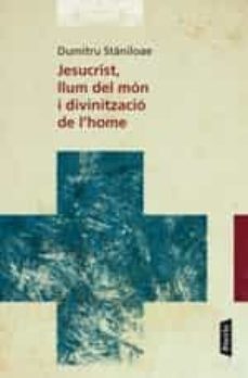 jesucrist, llum del mon i divinitzador de l'home-dumitru staniloae-9788498093582