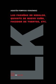 las fazañas de hidalgo, quixote de nuevo cuño, facedor de tuertos , etc.-agustin pomposo fernandez-9788498160482