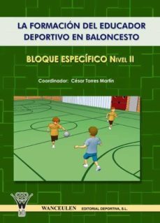 la formacion del educador deportivo en baloncesto. bloque especif ico nivel ii-9788498231182
