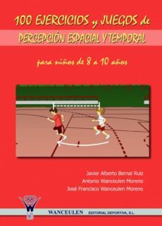 100 ejercicios y juegos de percepcion espacial y temporal para niños de 8 a 10 años (ebook)-javier alberto bernal ruiz-9788498233582