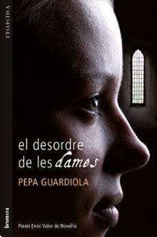 (pe) el desordre de les dames (premi enric valor )-pepa guardiola-9788498244182