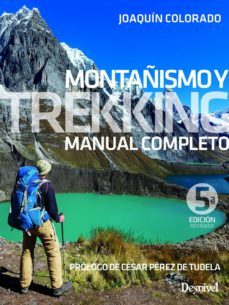 montañismo y trekking: manual completo (2019) (5ª ed.)-joaquin colorado sierra-9788498294682
