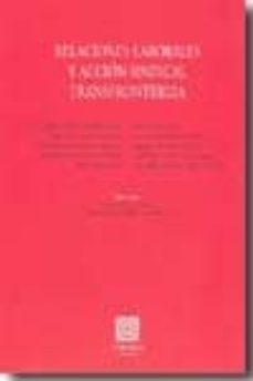 relaciones laborales y accion sindical transfronteriza-elias gonzalez posada martinez-9788498366082