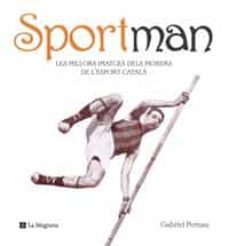 sportman: les millors imatges dels pioners de l esport catala-9788498672282