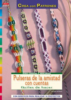 pulseras de la amistad con cuentas faciles de hacer: con graficos para realizar 16 proyectos-ingrid moras-9788498741582