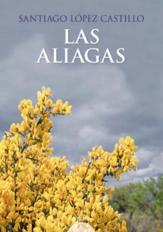 las aliagas-santiago lopez castillo-9788498771282
