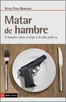 matar de hambre. el hambre como castigo o desidia politica-vicenç fisas-9788498889482