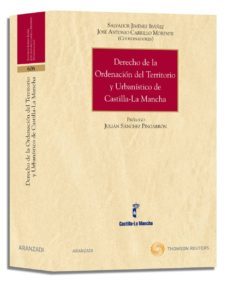 derecho de la ordenacion del territorio y urbanistico de castilla la mancha-jose a. jimenez salvador carrillo-9788499033082