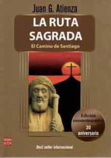 la ruta sagrada - el camino de santiago (30 aniversario)-juan garcia atienza-9788499176482