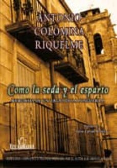 como la seda y el esparto (ebook)-antonio colomina riquelme-9788499481982