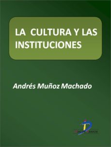 la cultura y las instituciones (ebook)-andres muñoz machado-9788499698182