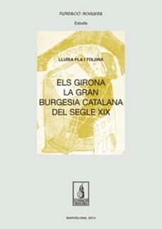 els girona, la gran burgesia catalana del segle xix-lluisa pla toldra-9788499755182