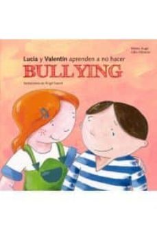 lucia y valentin aprenden a no hacer bullyng-mireia auge-9788499794082