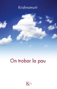 on trobar la pau-jiddu krishnamurti-9788499882482