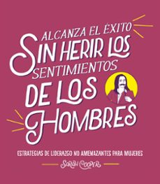 alcanza el exito sin herir los sentimientos de los hombres (ebook)-sarah cooper-9788499988412
