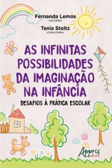 as infinitas possibilidades da imaginaço na infancia: desafios a pratica escolar (ebook)-fernanda lemos-tania stoltz-9788547333782