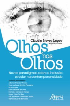 olhos nos olhos: novos paradigmas sobre a incluso escolar na contemporaneidade (ebook)-claudio neves lope-9788547335182