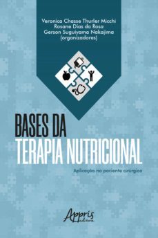 bases da terapia nutricional: aplicaço no paciente cirurgico (ebook)-veronica chasse thurler micchi-rosane dias da rosa-gerson suguiyama nakajima-9788547344382