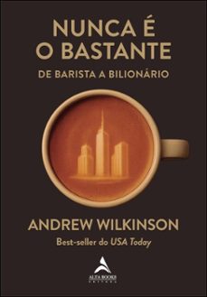 nunca e o bastante (ebook)-andrew wilkinson-9788550827582