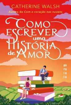 como escrever uma história de amor (ebook)-catherine walsh-9788584396382