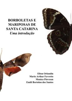 borboletas e mariposas de santa catarina (ebook)-orlandin, mario arthur favretto, monica piovesan & emili bortolon santos dos elton-9788591550982